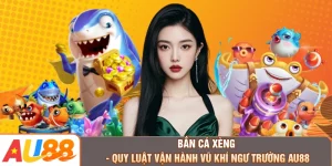 Bắn Cá Xèng - Quy Luật Vận Hành Vũ Khí Ngư Trường AU88