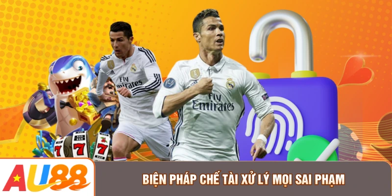 Biện pháp chế tài xử lý mọi sai phạm