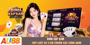 Binh Xập Xám - Quy Luật So 3 Chi Chuẩn Xác Cùng AU88