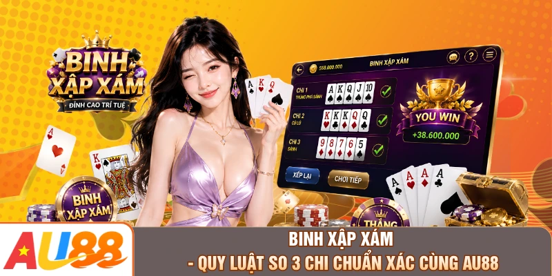 Binh Xập Xám - Quy Luật So 3 Chi Chuẩn Xác Cùng AU88