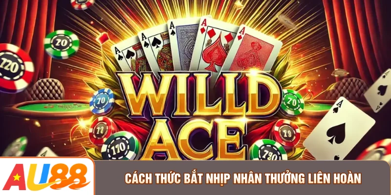 Cách thức bắt nhịp nhân thưởng liên hoàn