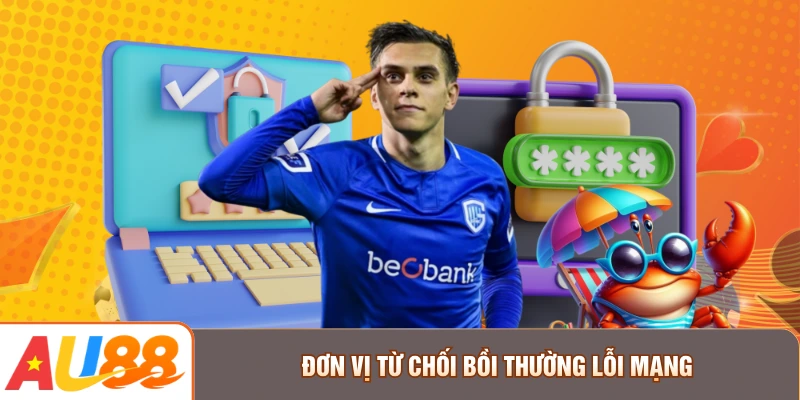Đơn vị từ chối bồi thường lỗi mạng
