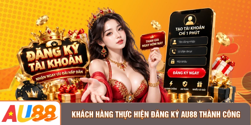 Khách hàng thực hiện đăng ký AU88 thành công