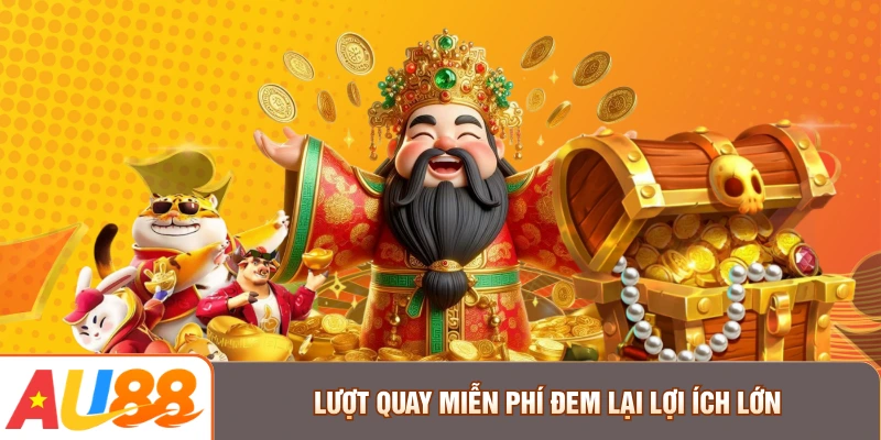 Lượt quay miễn phí đem lại lợi ích lớn
