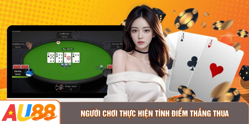 Người chơi thực hiện tính điểm thắng thua