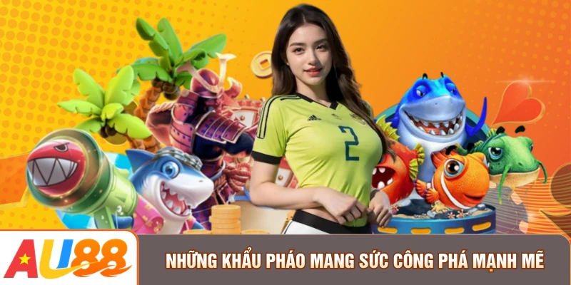 Những khẩu pháo mang sức công phá mạnh mẽ