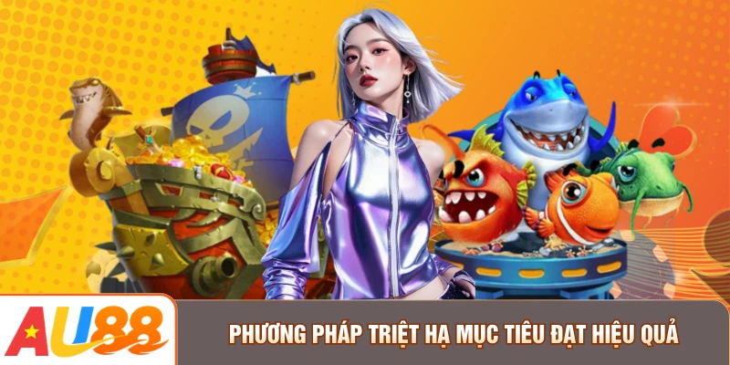 Phương pháp triệt hạ mục tiêu đạt hiệu quả