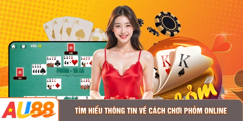Tìm hiểu thông tin về cách chơi Phỏm online